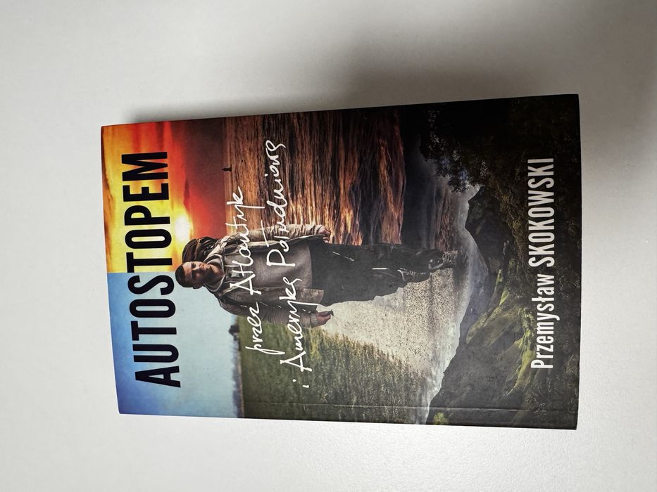 Autostopem przez Atlantyk i Amerykę Południową Przemysław Skokowski