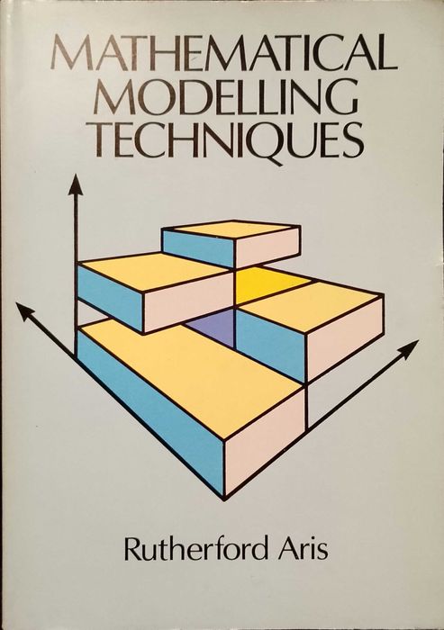 Mathematical Modelling Techniques - Rutherford Aris