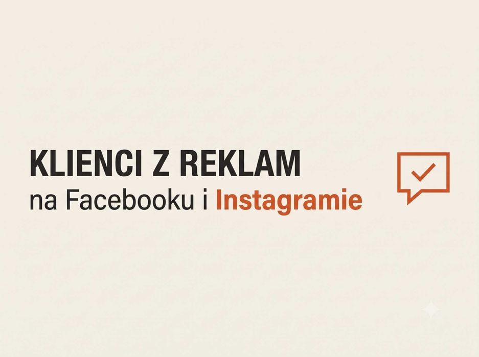 + Pozyskiwanie Klientów z Reklam Facebook i Instagram. Leady, 999 zł/mies +