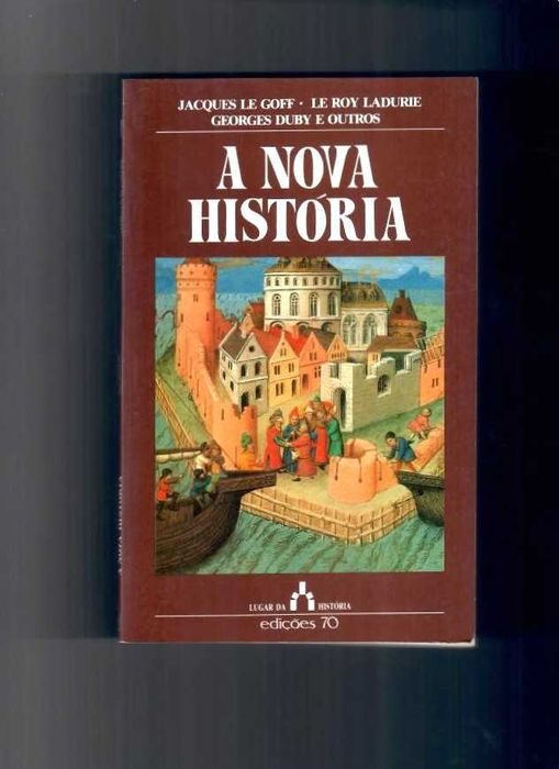 «A Nova História»  Colecção Lugar da História - Edições 70 - 44 Obras