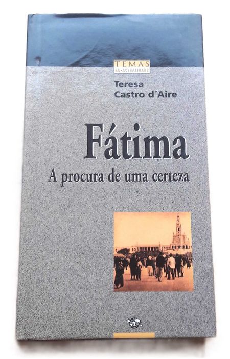 Fátima, A Procura de Uma Certeza, de Teresa Castro d'Aire