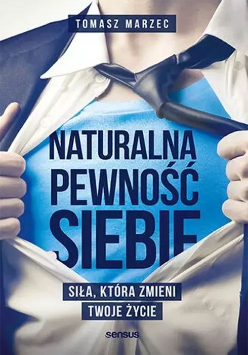 Naturalna pewność siebie. Siła, która zmieni Twoje życie. Sensus