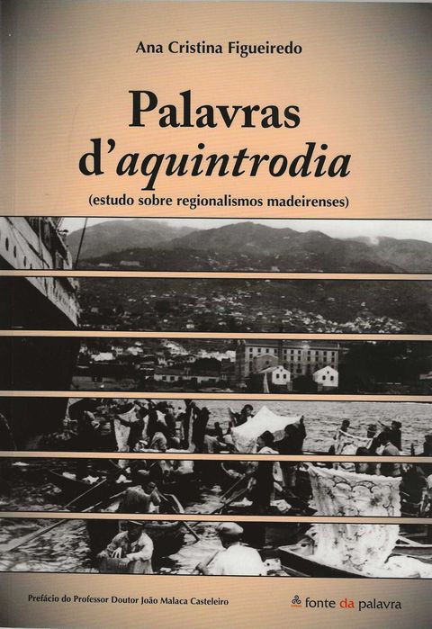 Palavras d’ Aquintrodia - Estudo Sobre Regionalismos Madeirenses