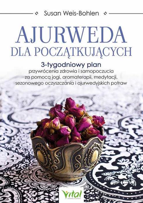 Ajurweda dla początkujących 3-tygodniowy plan
Autor: Weis-Bohlen Susan
