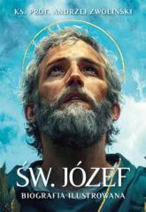Św. Józef. Biografia ilustrowana Fronda Ks. Prof. Andrzej Zwoliński
