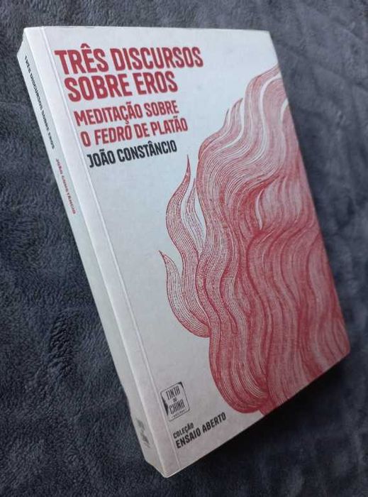 Três Discursos sobre Eros; Meditação sobre o Fedro de Platão - João Constâncio
