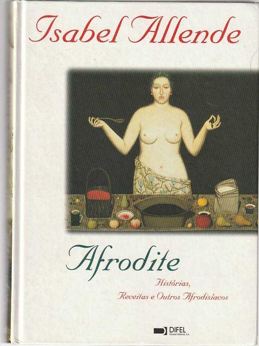 Afrodite – Histórias, receitas e outros afrodisíacos-Isabel Allende