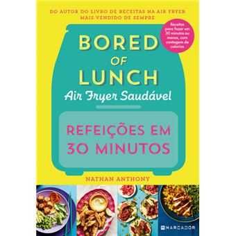 Refeições em 30 Minutos - Air Fryer Saudável - Bored of Lunch