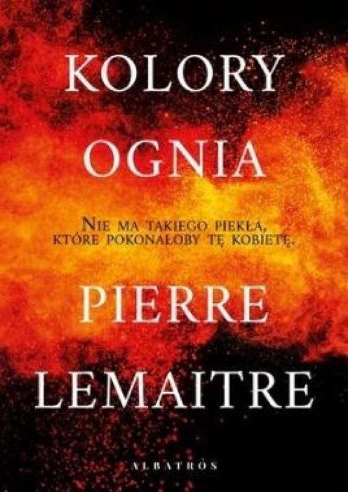 Kolory ognia Albatros Pierre Lemaitre Rok wydania: 2020, oprawa: