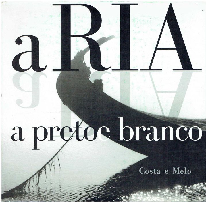 5770

A Ria a preto e branco
de Costa e Melo