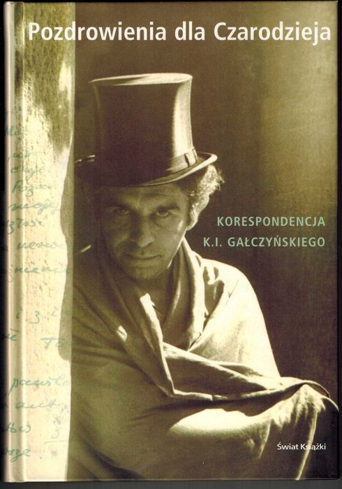 Pozdrowienia dla Czarodzieja Korespondencja K.I. Gałczyńskiego