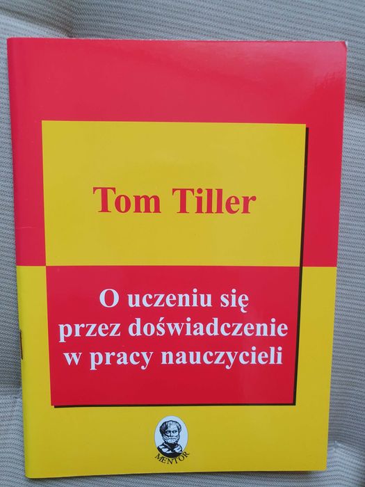 Tom Tiller "O uczeniu się przez doświadczenie w pracy nauczycieli"