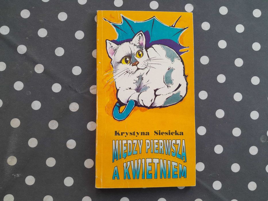 Między pierwszą a kwietniem Krystyna Siesicka