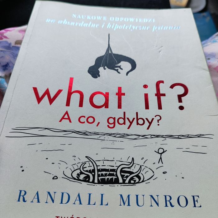 What if? A co, gdyby? Randall Munroe