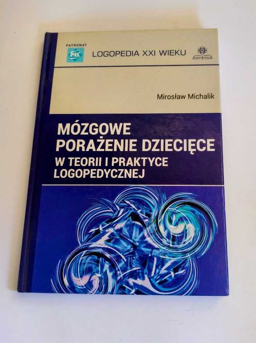 Michalik Mózgowe porażenie dziecięce w teorii i praktyce logopeducznej