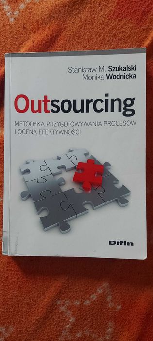Outsourcing Metodyka przygotowywania procesów i ocena efektywności