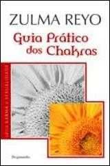 " Guia Prático dos CHAKRAS " de Zulma Reyo