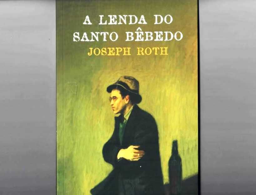 JOSEPH ROTH «A Lenda do Santo Bêbedo» Fascinante, das obras mais originais de Joseph Roth.