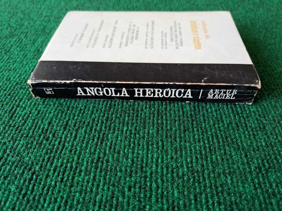 Angola Heróica - 120 Dias com os Nossos Soldados - Artur Maciel