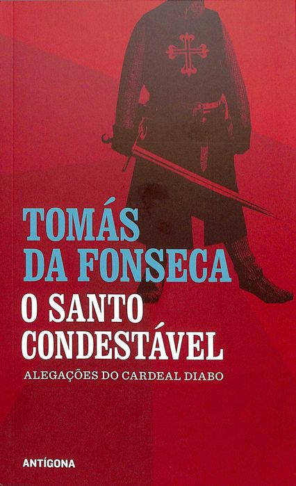 "O Santo Condestável. Alegações do Cardeal Diabo" de Tomás da Fonseca