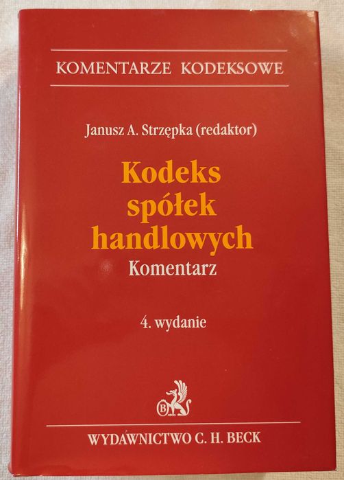 Kodeks spółek handlowych Komentarz redakcja prof. Janusza Strzępka