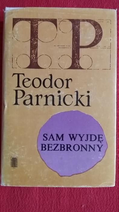 Teodor Parnicki - Sam wyjdę bezbronny