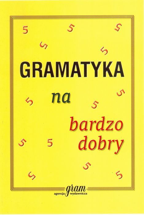 Gramatyka Na Bardzo Dobry Agencja Wydawnicza Gram Nowa Nieużywana