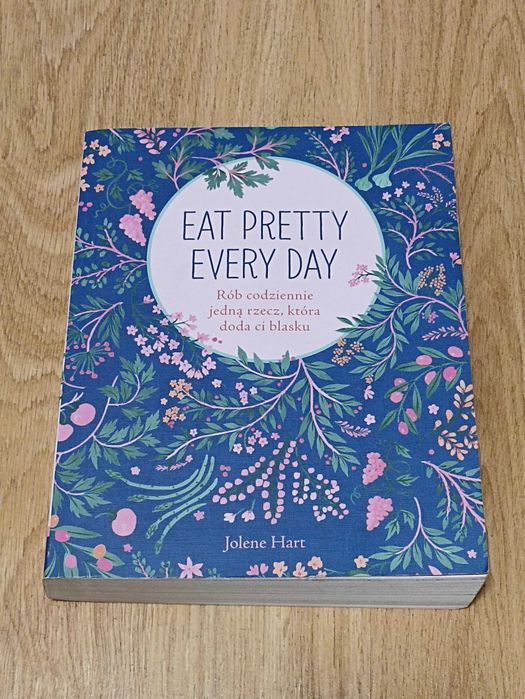 Eat pretty every day Jolene Hart