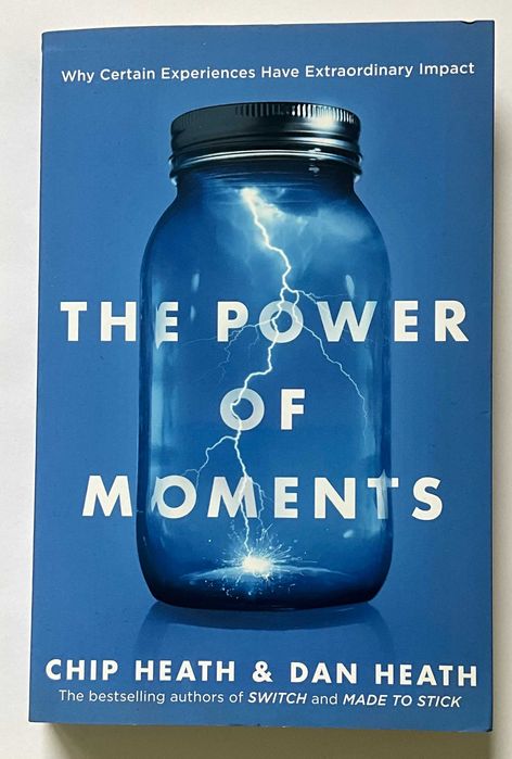 The Power of Moments - Heath Chip Heath Dan