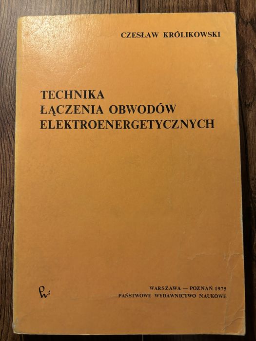 Technika łączenia obwodów elektroenergetycznych Czesław Królikowski