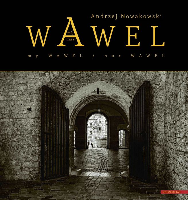 Wawel mój - Wawel nasz / My Wawel - Our Wawel. Universitas. Nowy Produkt