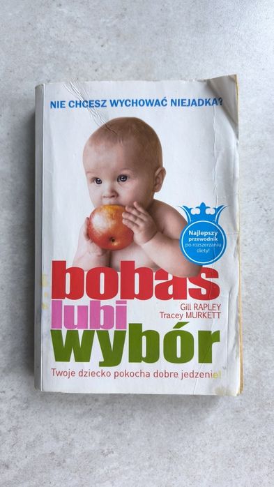 Bobas lubi wybor. Nie chcesz wychować niejadka? - Gill Rapley, Tracey