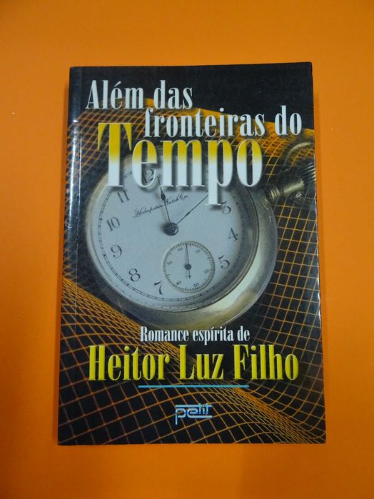 Além das Fronteiras do Tempo - Heitor Luz Filho
