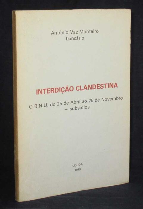 Livro Interdição Clandestina B.N.U. do 25 de Abril ao 25 de novembro