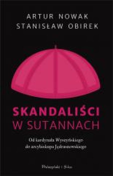 Skandaliści w sutannach. Od kardynała. Prószyński i S-ka Artur