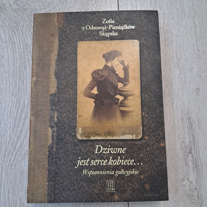 Książka  Dziwne jest serce kobiece  Zofia z Odrowąż-Pieniążków Skąpska