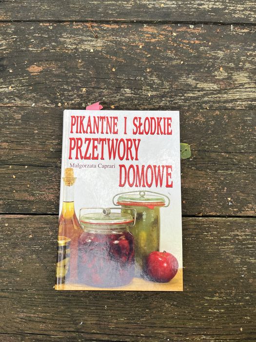 Pikantne i słodkie przetwory domowe