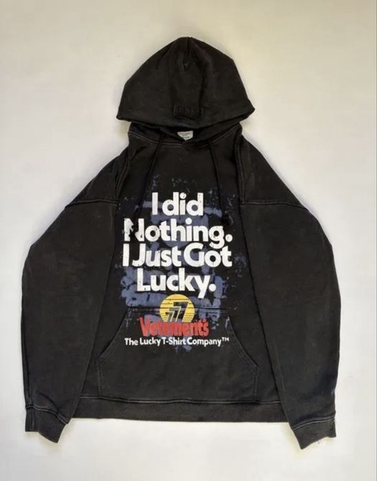 I did nothing i just got lucky" Vetements hoodie.