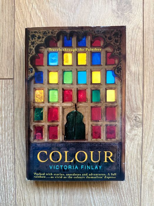 Colour: Travels Through the Pain - Victoria Finlay