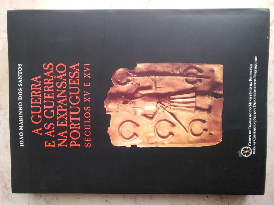 A Guerra e as Guerras na Expansão Portuguesa: Séculos XV e XVI