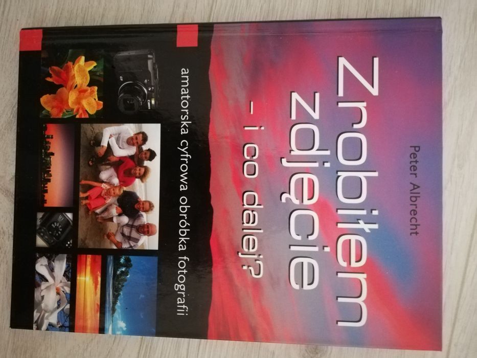 Zrobiłem zdjęcie i co dalej? Cyfrowa obróbka zdjęć. Fotografia