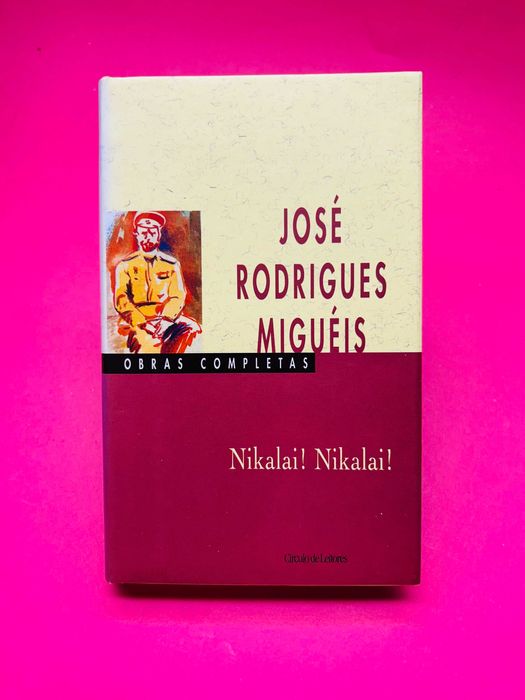 Nikalai! Nikalai! - Obras completas: José Rodrigues Miguéis