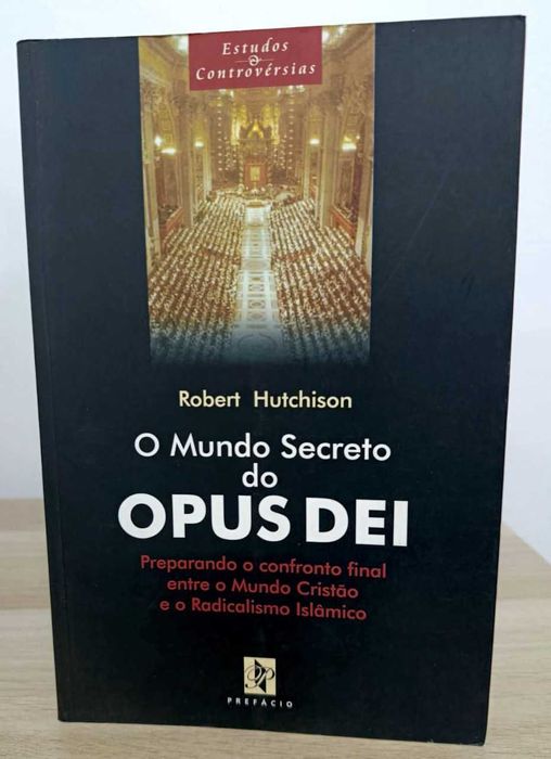 O Mundo Secreto do Opus Dei de Robert Hutchison