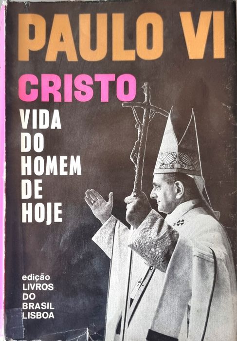 Paulo VI - Cristo - Vida do Homem Hoje