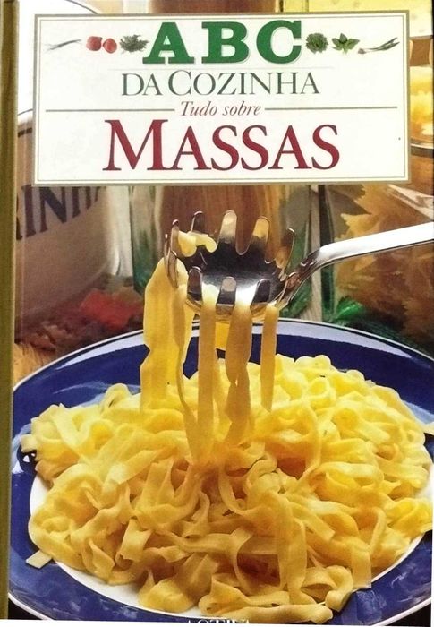 Tudo Sobre Massas - ABC da Cozinha