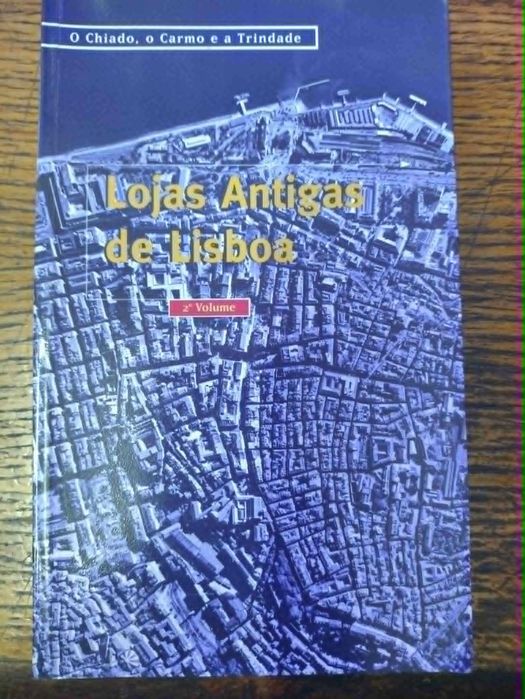 2º Volume do livro "Lojas Antigas de Lisboa" o Chiado, o Carmo e a Trindade