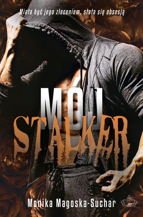 Mój Stalker  Monika Magoska-Suchar
