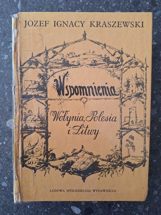 Józef Ignacy Kraszewski Wspomnienia Wołynia Polesia i Litwy
