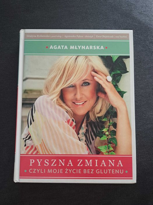 Pyszna Zmiana. Czyli moje życie bez glutenu. Agata Młynarska