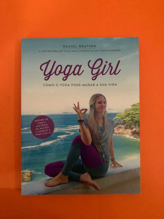 Yoga Girl: Como O Yoga Pode Mudar A Sua Vida - Rachel Brathen